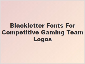 Crafting a Competitive Logo with Blackletter Fonts