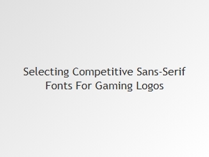 A Guide to Competitive Gaming Sans-Serif Fonts