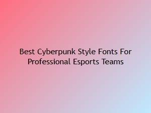 Cyberpunk Fonts for Professional Esports Branding