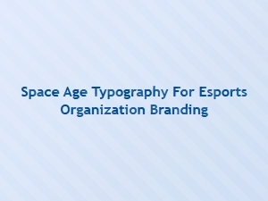 Future Fonts for Competitive Gaming Branding