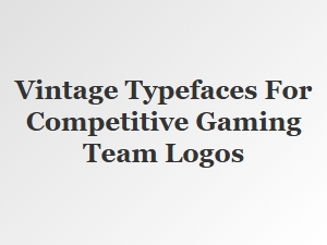 Vintage Typography for Gaming Team Identity